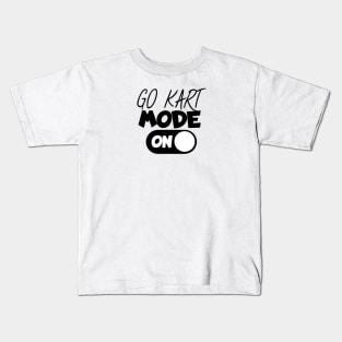 Go kart mode on Kids T-Shirt